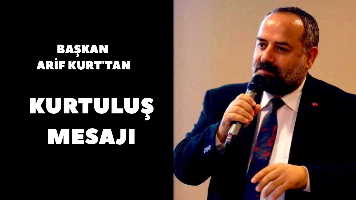 Başkan Kurt'tan kurtuluş mesajı