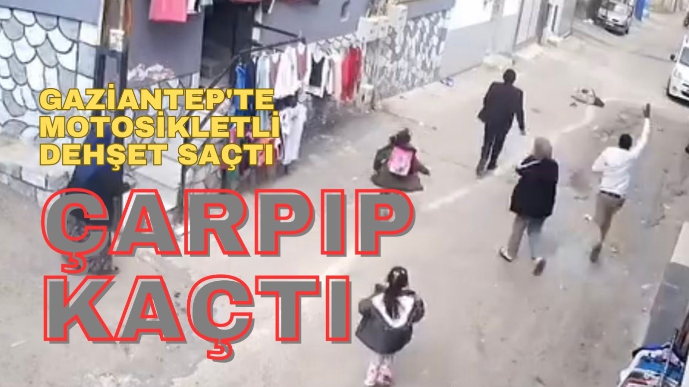 Gaziantep'te motosiklet dehşeti 