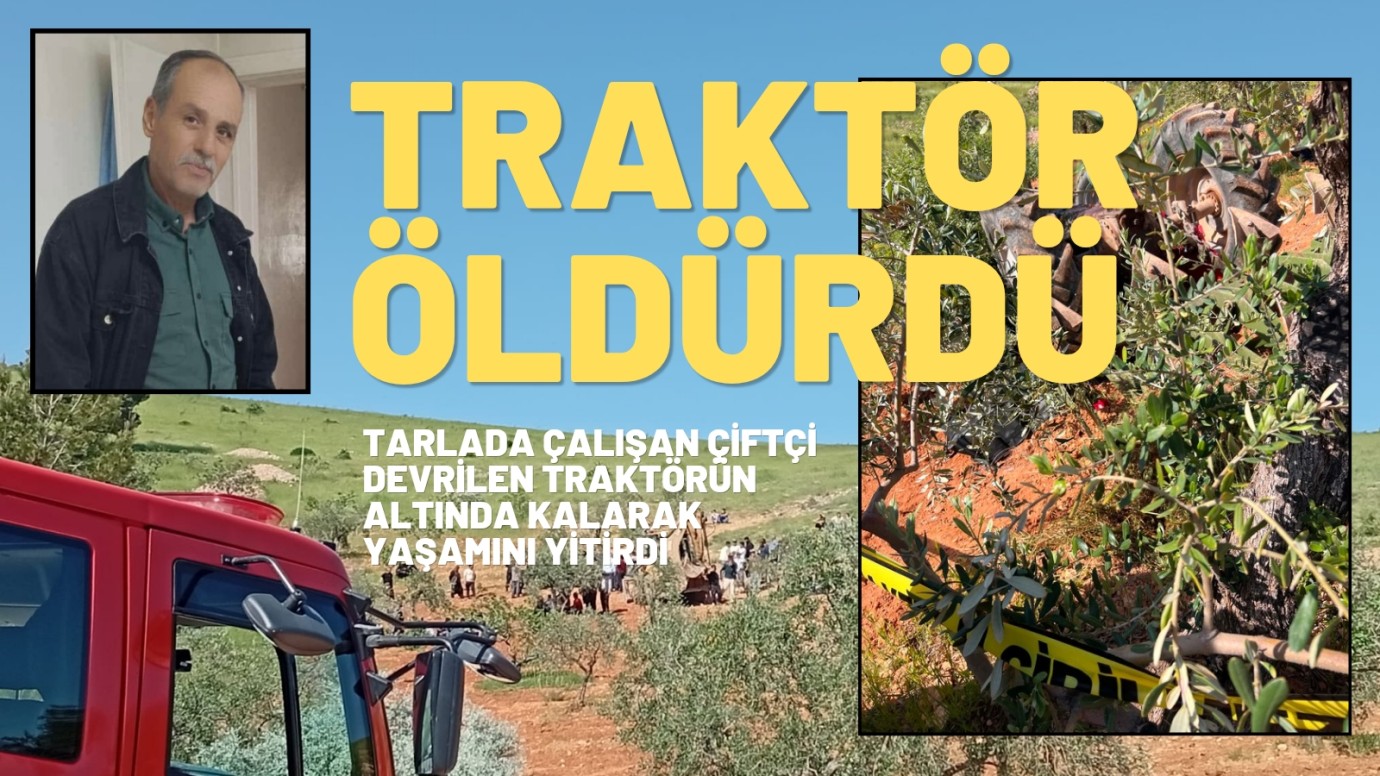 Traktörün altında kalarak öldü 