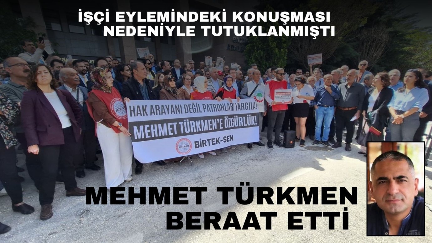 Sendikacı Türkmen beraat etti