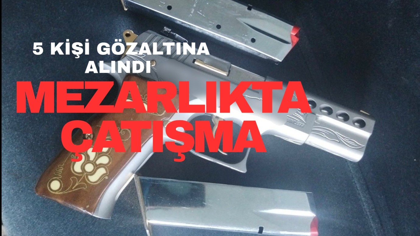 Mezarlıkta çatışma: 5 gözaltı 