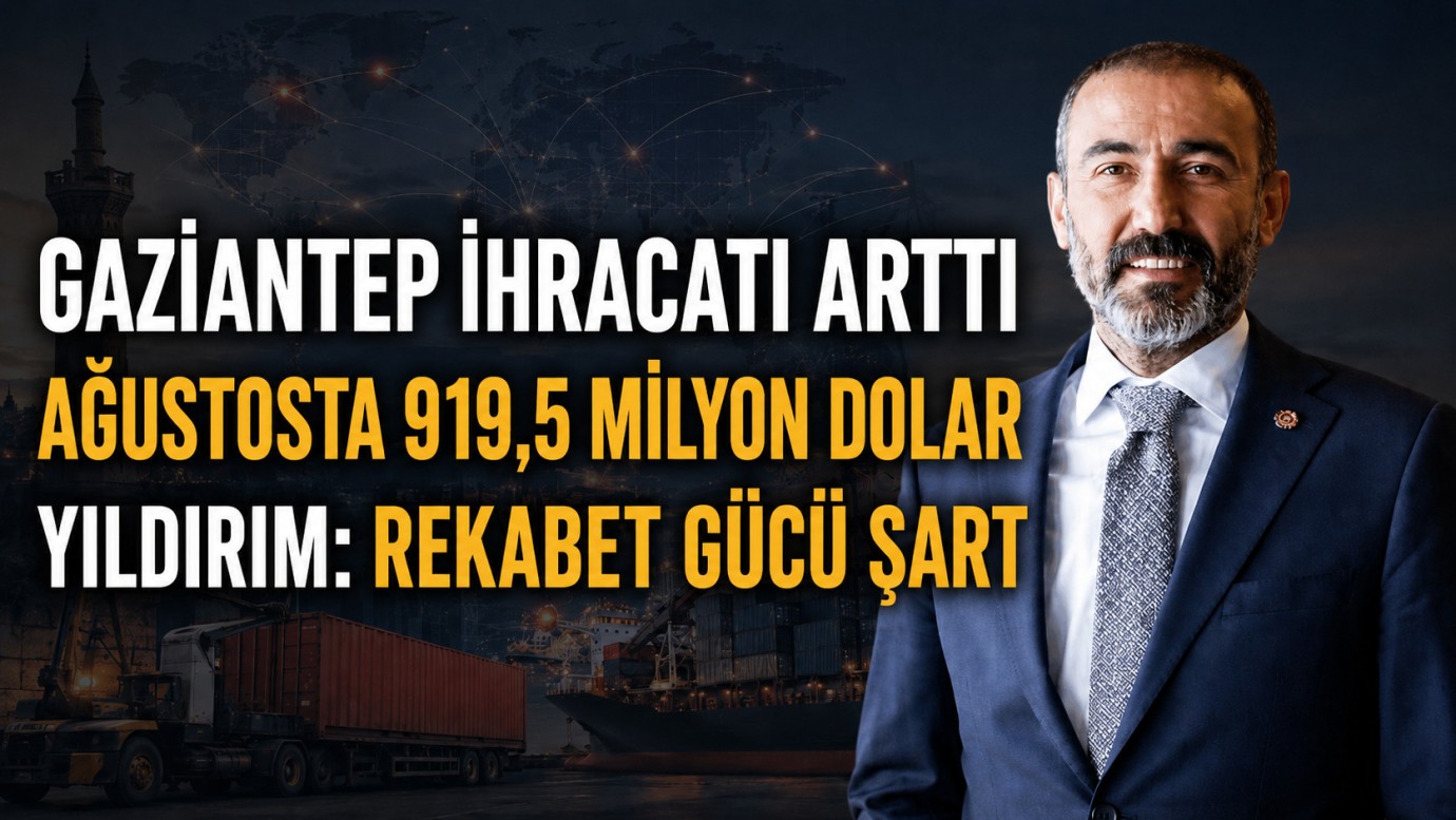 Gaziantep ihracatı ağustosta yüzde 13,7 arttı