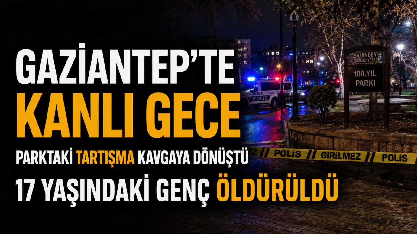 Gaziantep'te kanlı gece