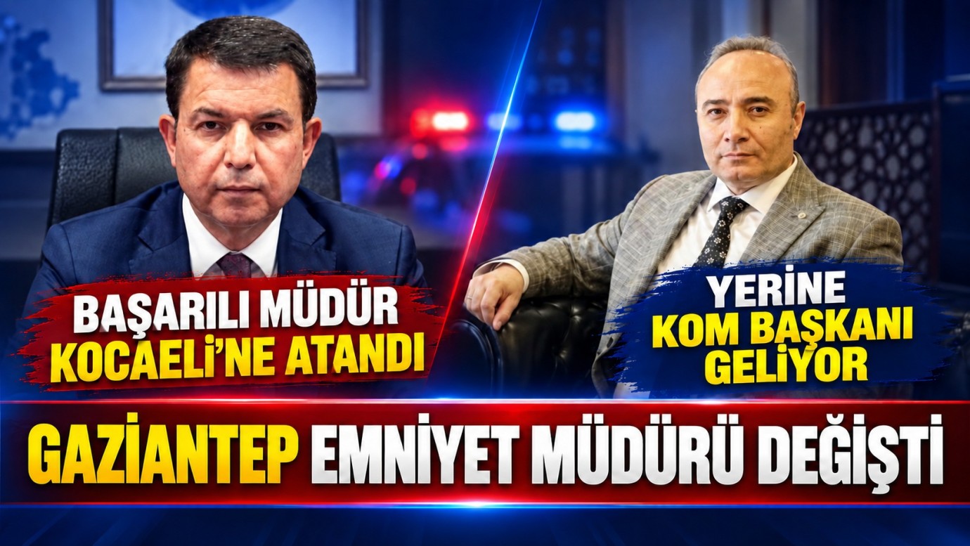 Gaziantep Emniyet Müdürü değişti 