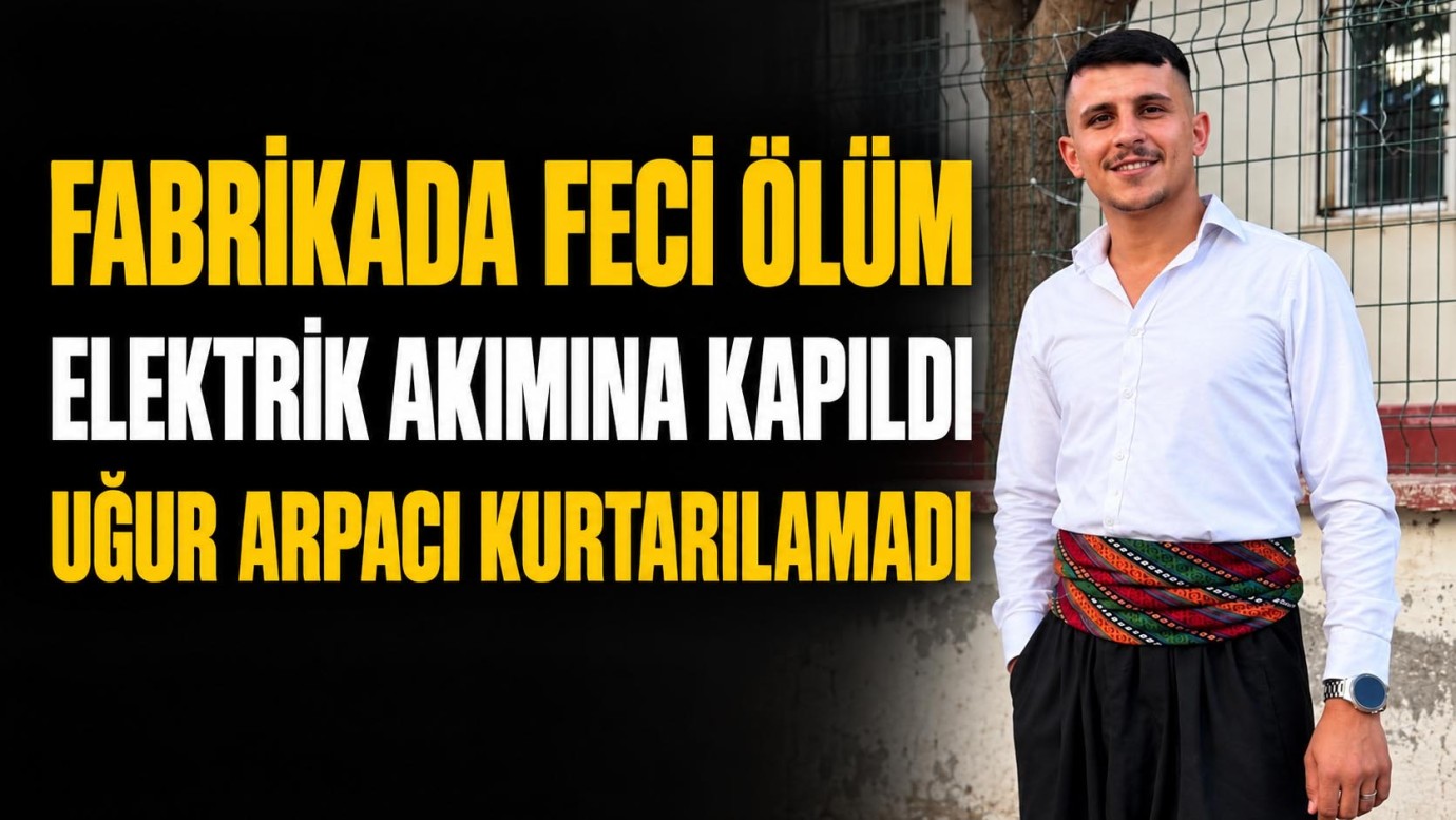 Gaziantep’te elektrik akımına kapılan işçi hayatını kaybetti