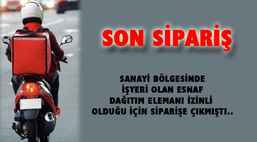 SON SİPARİŞ!