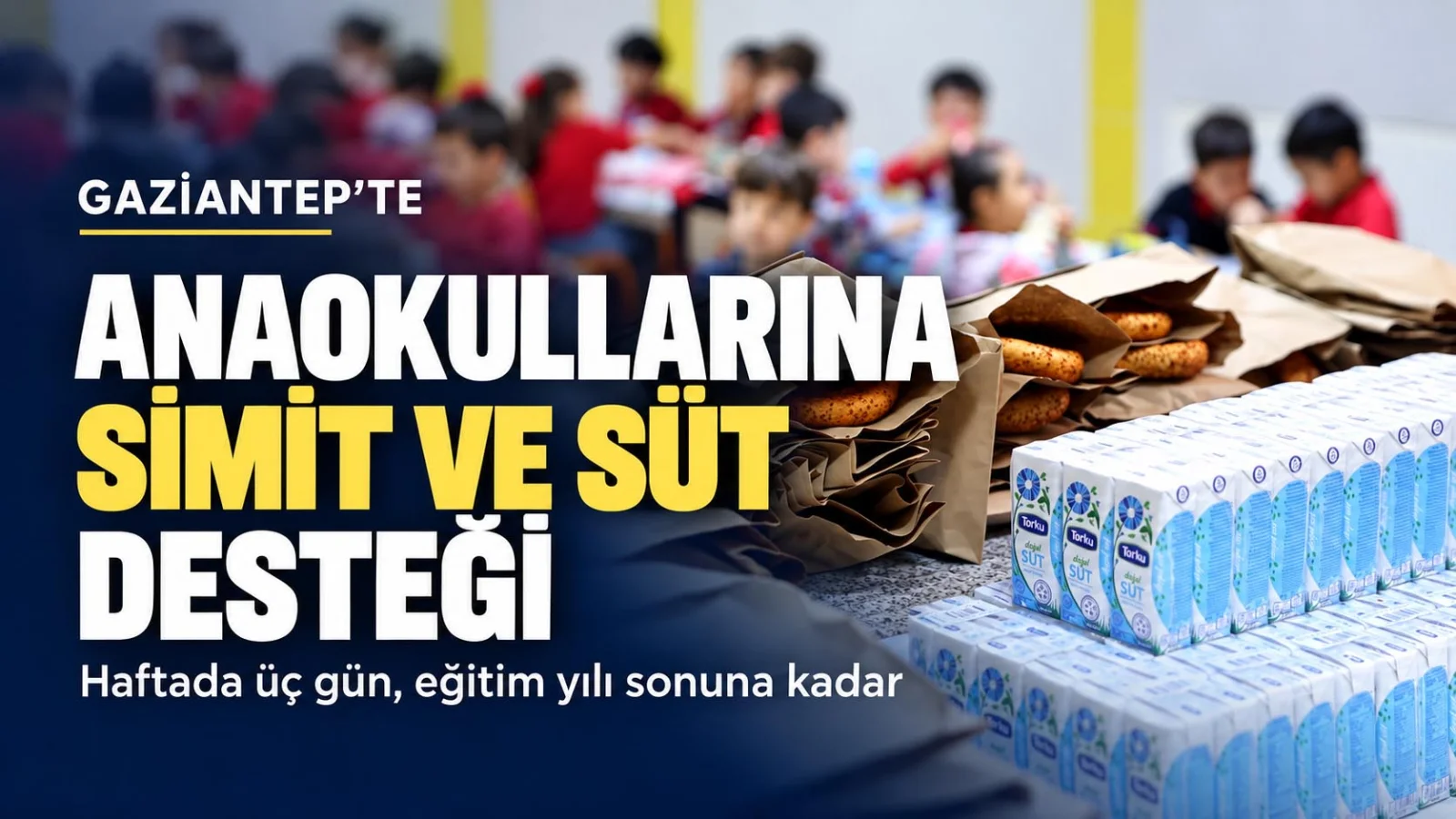 Gaziantep'te anaokulu öğrenciler süt ve simit desteği