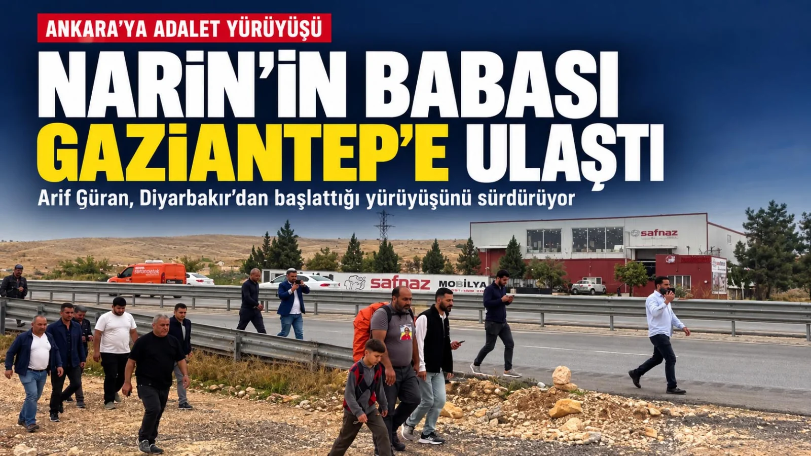  Narin’in babası Arif Güran yürüyerek Gaziantep’e ulaştı