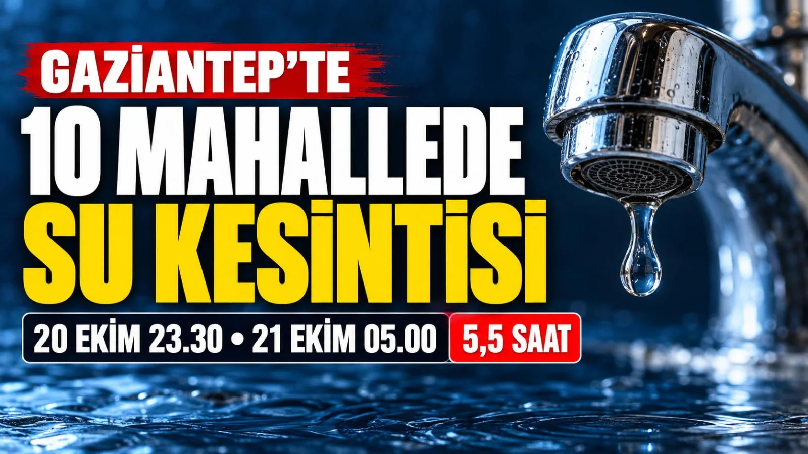 Gaziantep’te 10 mahallede su kesintisi: Bu gece başlayacak