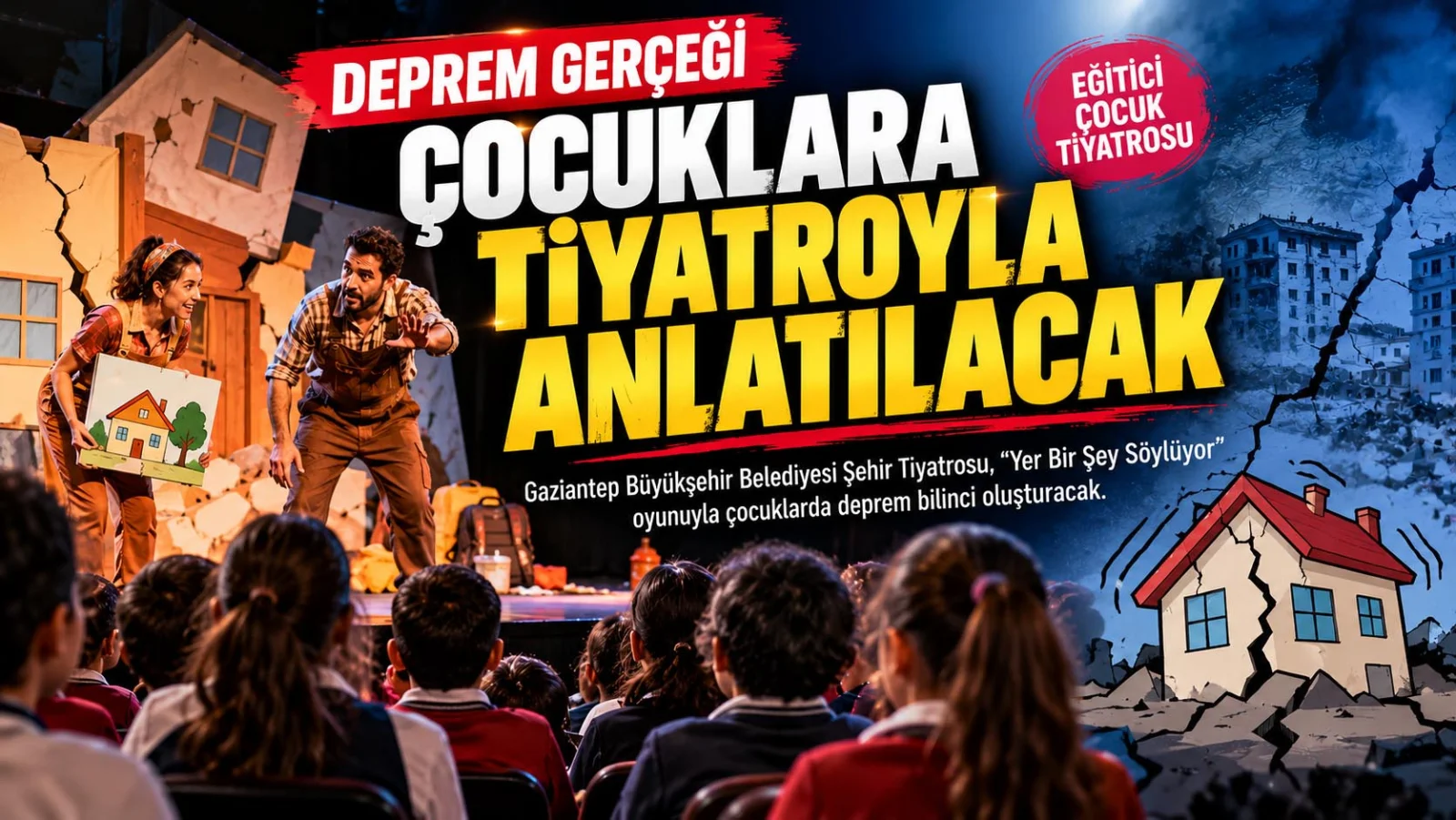 Deprem gerçeği Gaziantep’te çocuklara tiyatroyla anlatılacak