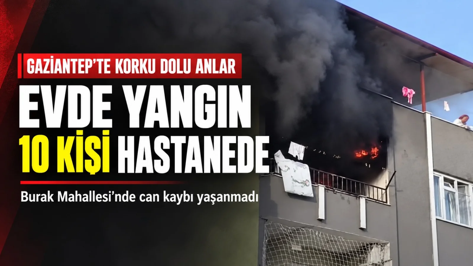 Gaziantep Burak Mahallesi’nde ev yangını: 10 kişi hastanede