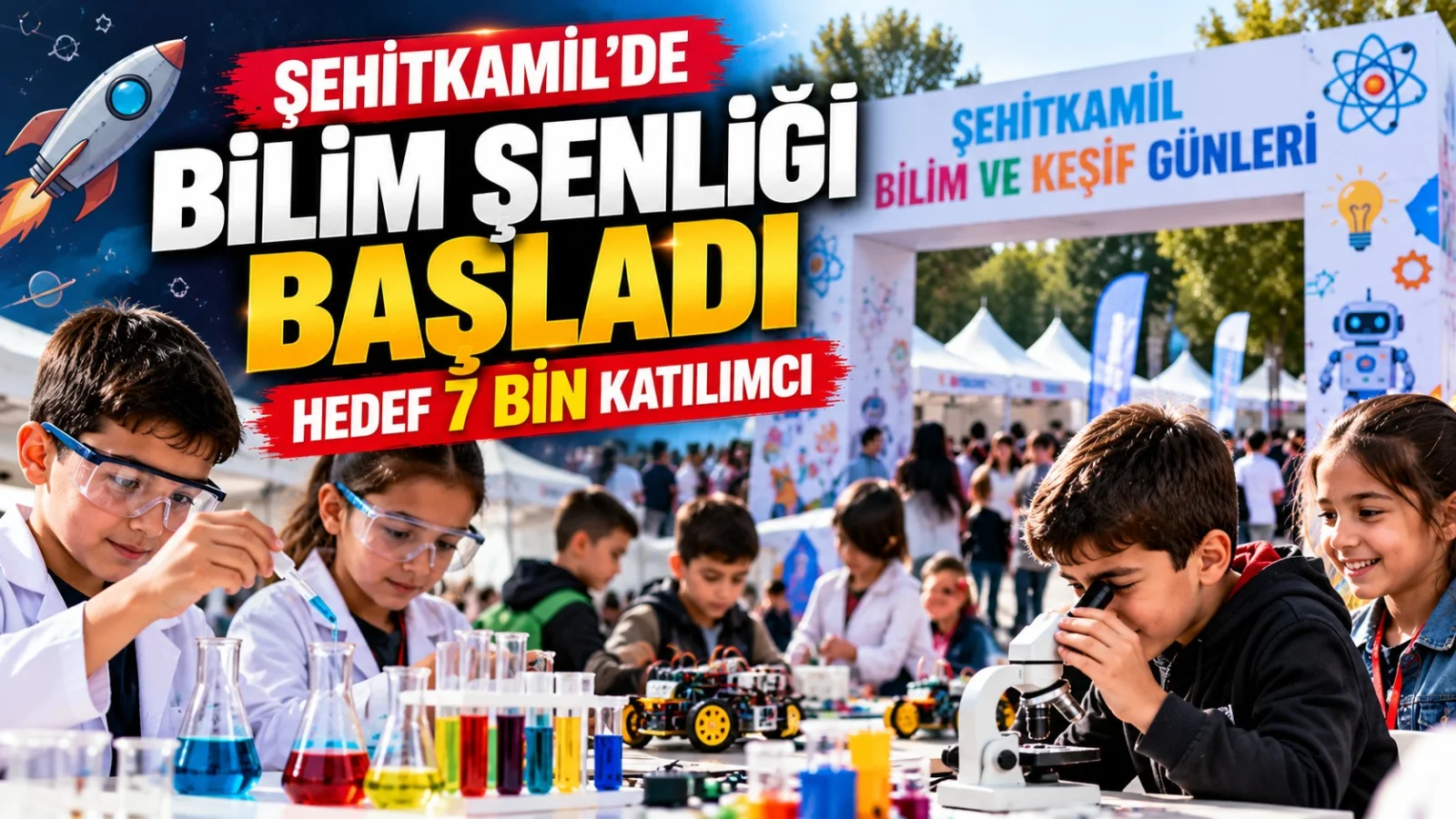 Şehitkamil’de Bilim ve Keşif Günleri başladı: Hedef 7 bin katılımcı