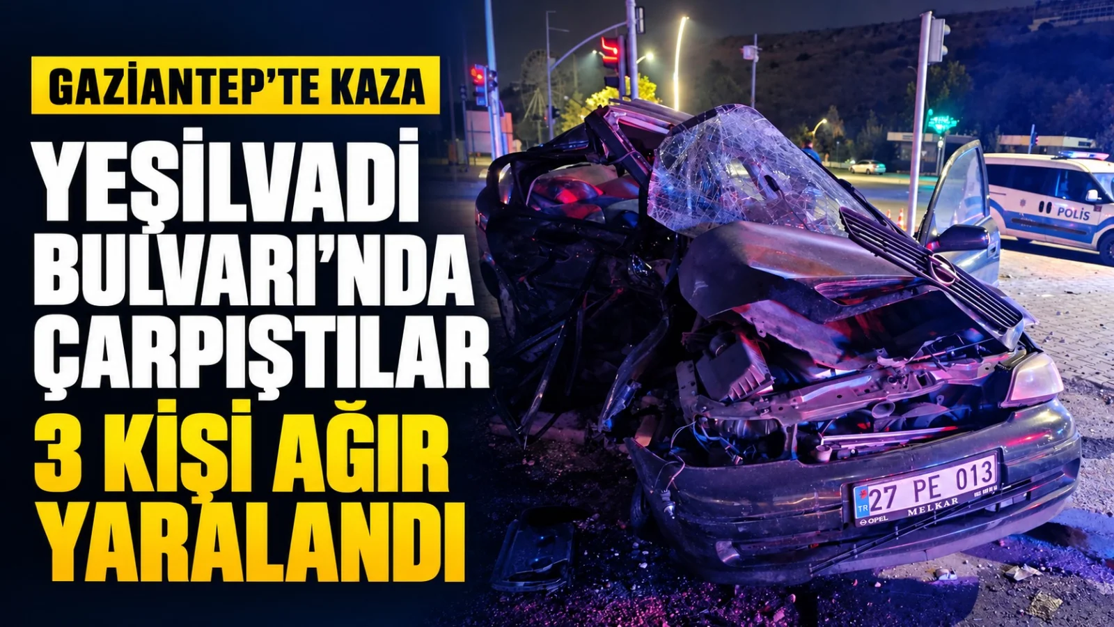 Gaziantep Yeşilvadi Bulvarı’nda kaza: 3 ağır yaralı