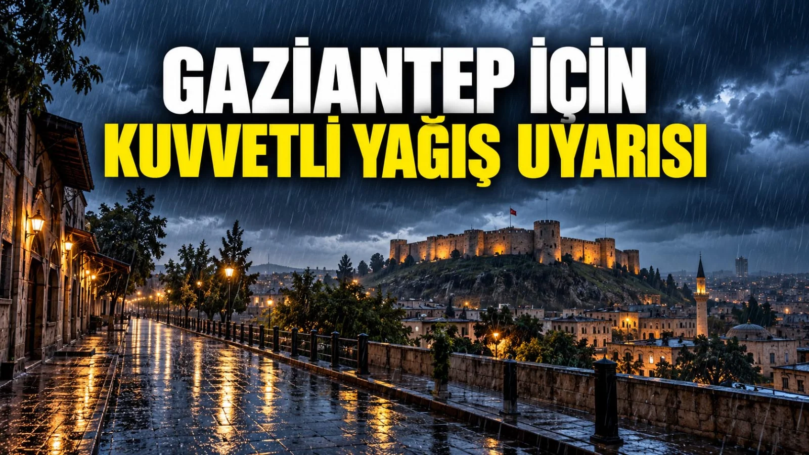 Gaziantep’e kuvvetli yağış geliyor