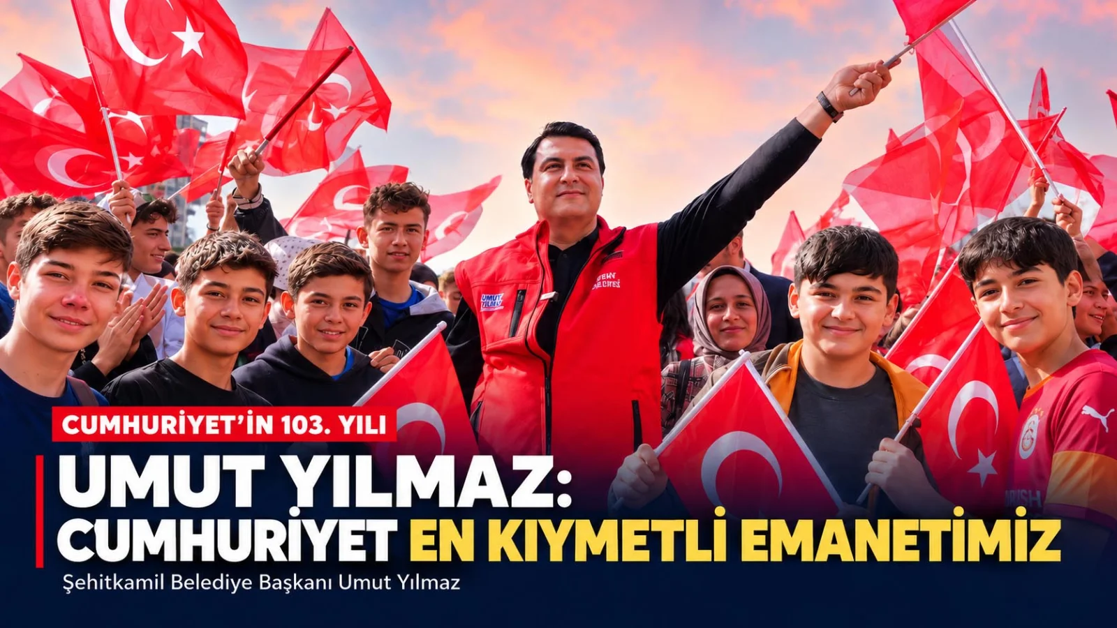 Umut Yılmaz: Cumhuriyet en kıymetli emanetimiz