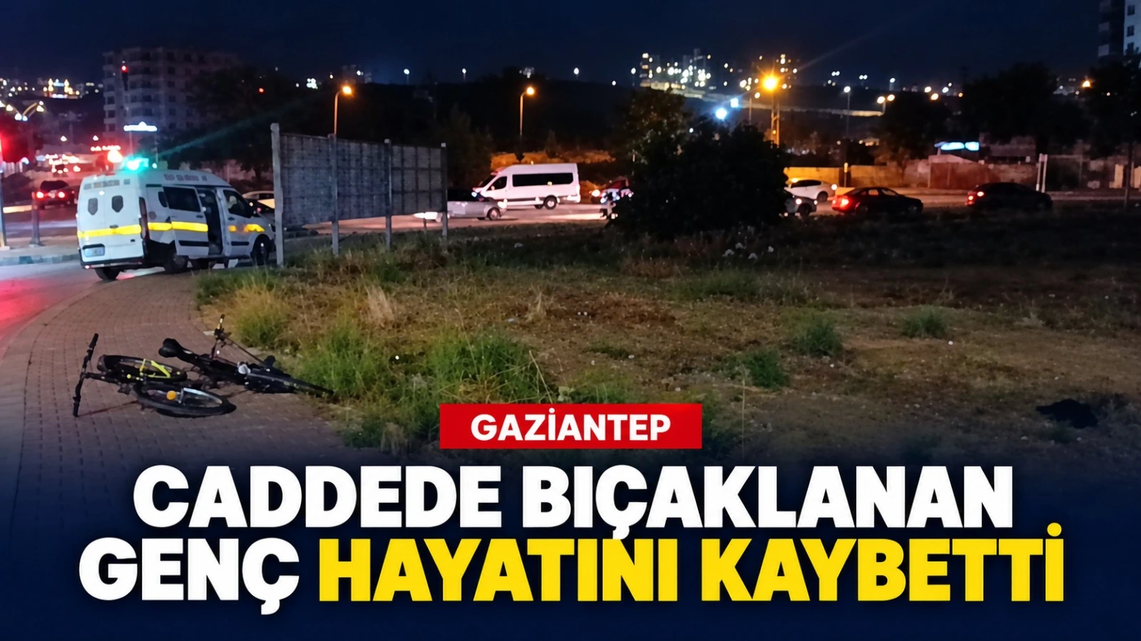 Gaziantep'te yan baktın cinayeti: ölen 15, şüpheli 12 yaşında